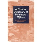 JOHN NICHOLS; EARL NYHOLM Concise Dictionary of Minnesota Ojibwe (Paperback)