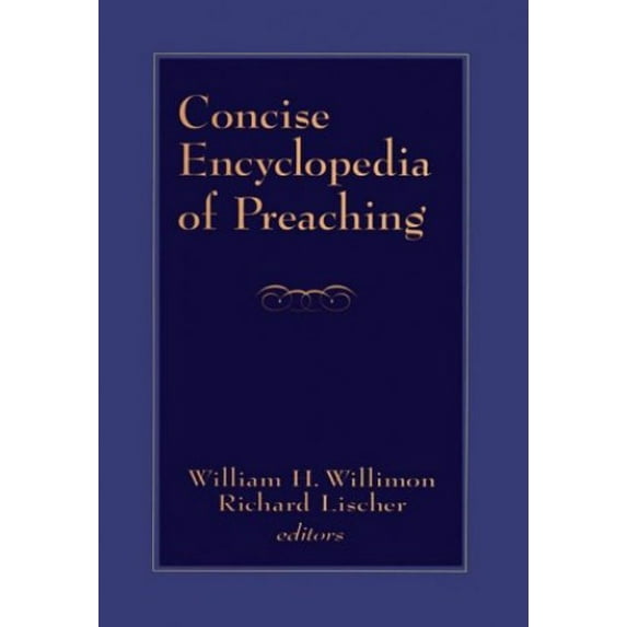 Pre-Owned Concise Encyclopedia of Preaching, 9780664219420, 066421942X, Hardcover, First Edition edition