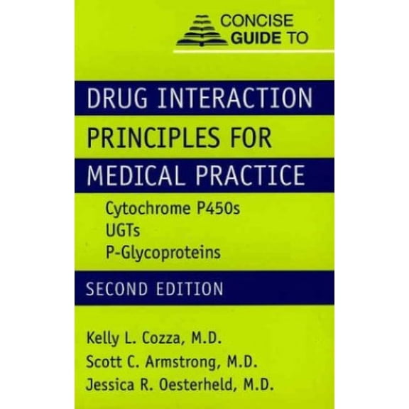 Pre-Owned Concise Guide to Drug Interaction Principles for Medical Practice: Cytochrome P450, UGTs, P-glycoproteins (Concise Guides): Cytochrome P450, UGTs, P-glycoproteins (Concise Guides) Paperback