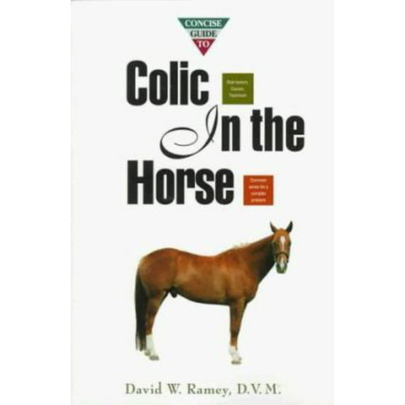 Pre-Owned Concise Guide to Colic in the Horse (Concise Guide Series) (Paperback) 0876059116 9780876059111
