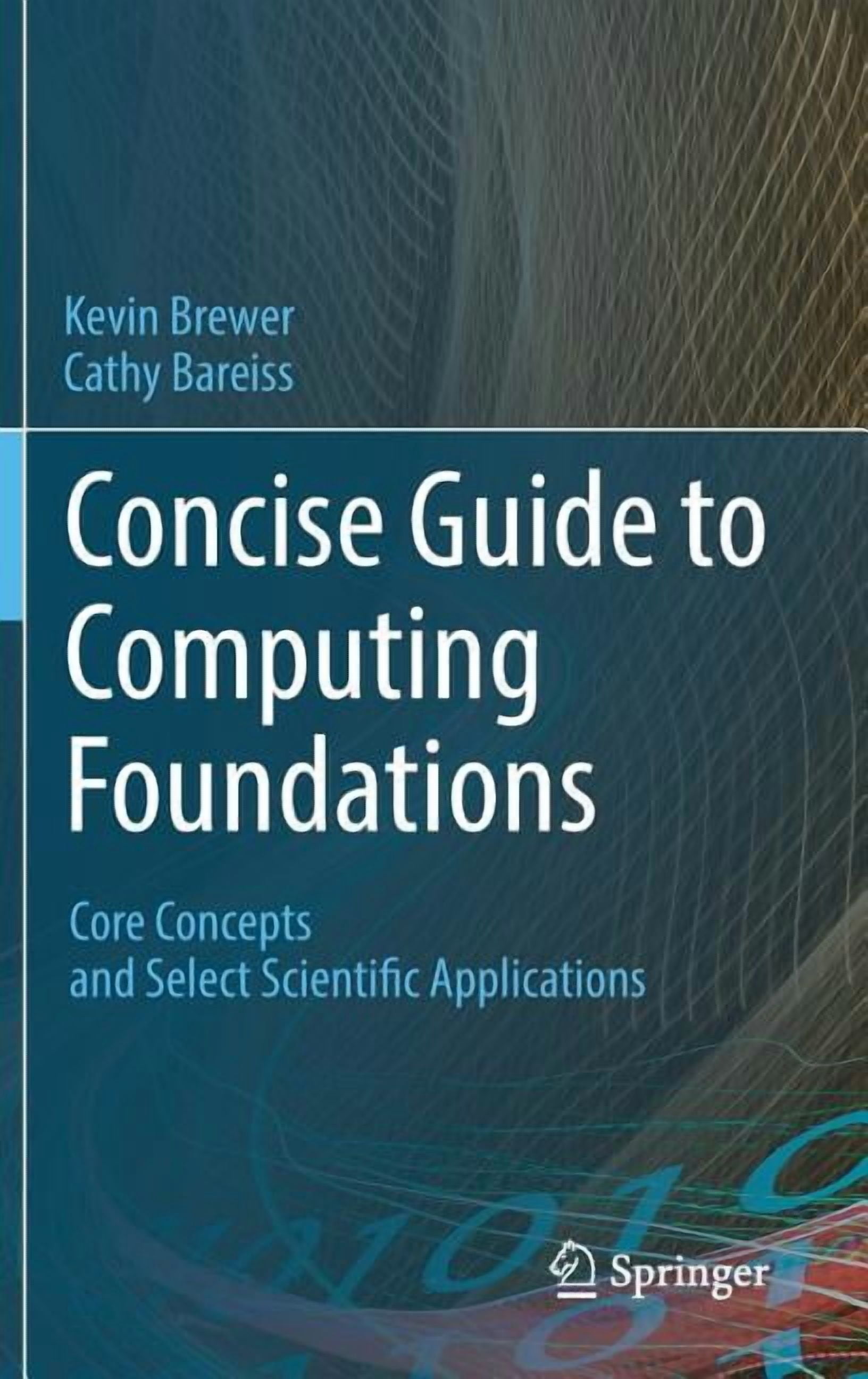 Concise Guide to Computing Foundations: Core Concepts and Select ...