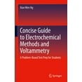 thumbnail image 1 of Concise Guide to Electrochemical Methods and Voltammetry: A Problem-Based Test Prep for Students, (Hardcover), 1 of 1