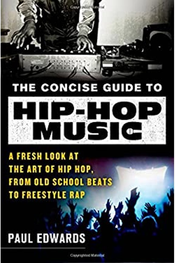 Pre-Owned The Concise Guide to Hip-Hop Music: A Fresh Look at the Art of Hip-Hop, from Old-School Beats to Freestyle Rap (Paperback) 1250034817 9781250034816