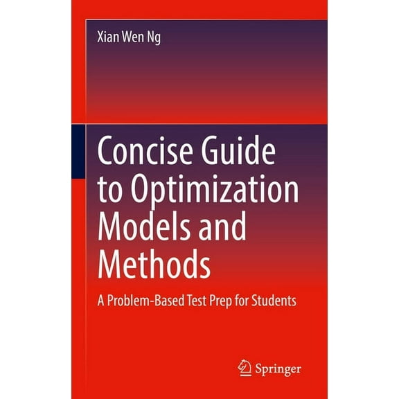Concise Guide to Optimization Models and Methods: A Problem-Based Test Prep for Students, (Hardcover)