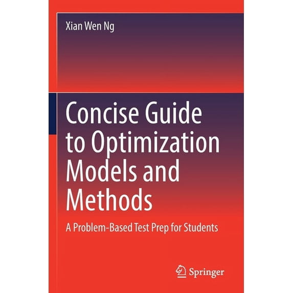 Concise Guide to Optimization Models and Methods: A Problem-Based Test Prep for Students, (Paperback)