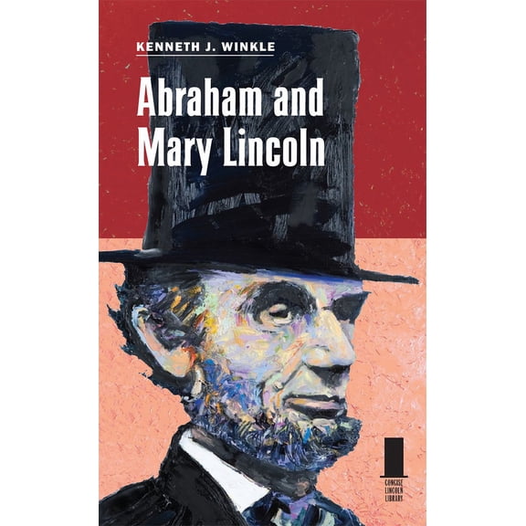 Concise Lincoln Library: Abraham and Mary Lincoln (Hardcover)