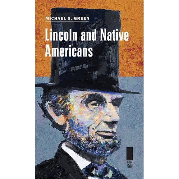 Concise Lincoln Library: Lincoln and Native Americans (Hardcover)
