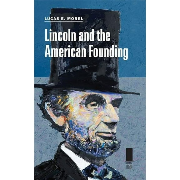 Concise Lincoln Library: Lincoln and the American Founding (Hardcover)