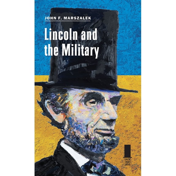 Concise Lincoln Library: Lincoln and the Military (Hardcover)