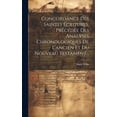 thumbnail image 1 of Concordance Des Saintes ?critures, Pr?c?d?e Des Analyses Chronologiques De L'ancien Et Du Nouveau Testament..., 1 of 1