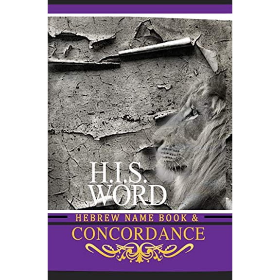 Pre-Owned Concordance and Hebrew Name Book (H.I.S. Word): With Strong's Numbers & Biblical Genealogy (Hardcover) by Khai Yashua Press, Jediyah Melek