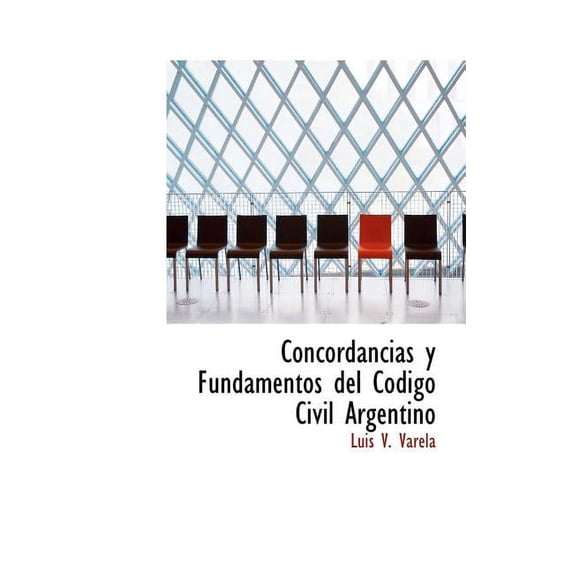 Concordancias y Fundamentos del C Digo Civil Argentino (Hardcover)
