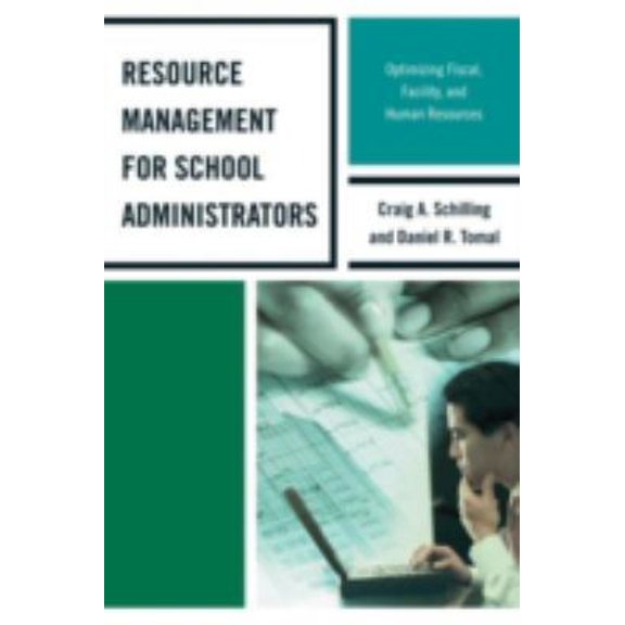 Pre-Owned Resource Management for School Administrators: Optimizing Fiscal, Facility, and Human Resources (Hardcover) 147580251X 9781475802511
