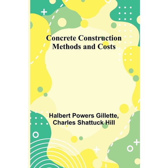 Concrete Construction: Methods and Costs, (Paperback)