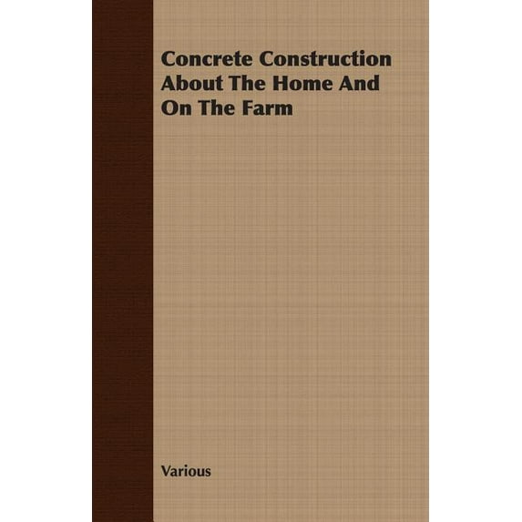 Concrete Construction about the Home and on the Farm Paperback 1406782572 9781406782578 Various