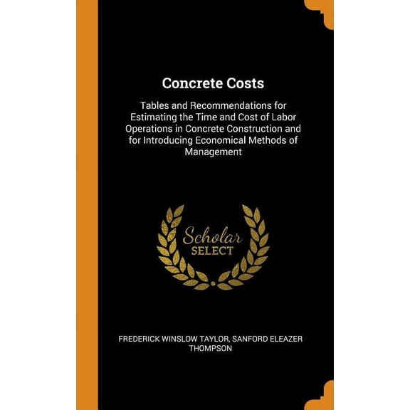 Concrete Costs: Tables and Recommendations for Estimating the Time and Cost of Labor Operations in Concrete Construction and for Intro Hardcover