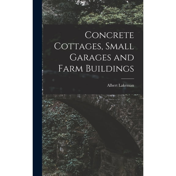 Concrete Cottages, Small Garages and Farm Buildings, (Hardcover)