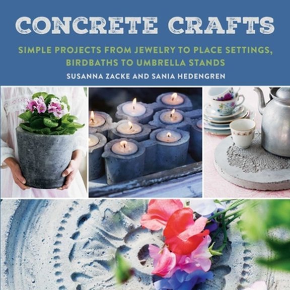 Pre-Owned Concrete Crafts: Simple Projects from Jewelry to Place Settings, Birdbaths to Umbrella Stands (Paperback)