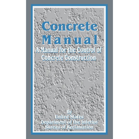 Concrete Manual: A Manual for the Control of Concrete Construction (Paperback)