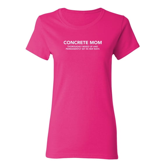 Concrete Mom Thoroughly Mixed Up Sarcastic Novelty Gift Idea Adult Humor Funny Women's Casual Tees