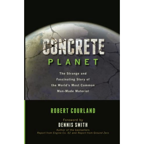 Pre-Owned Concrete Planet: The Strange and Fascinating Story of the World's Most Common Man-Made Material (Paperback) 1633888169 9781633888166