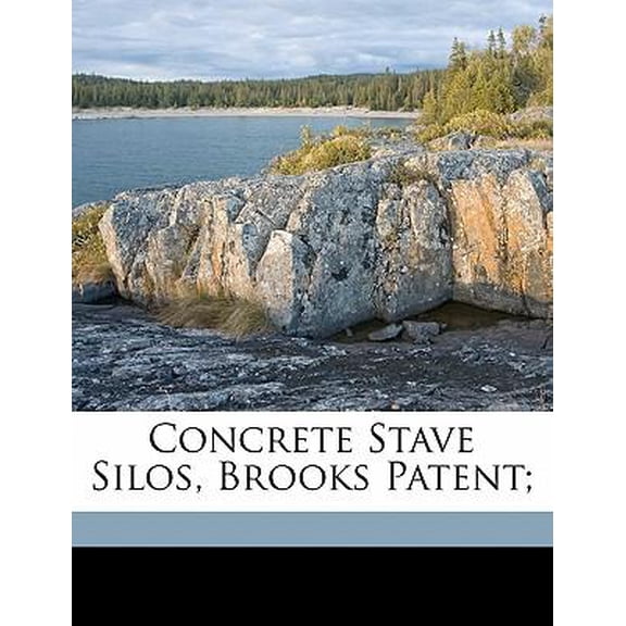 Concrete Stave Silos, Brooks Patent; Paperback
