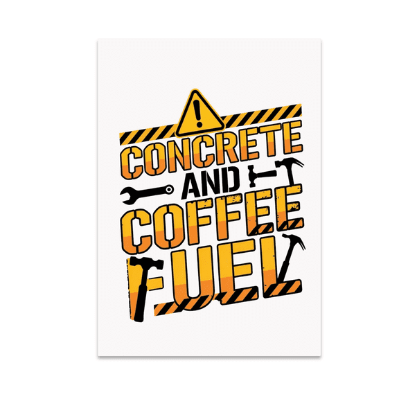 Concrete and Coffee Fuel Wall Art - Construction Enthusiast - 13x19 Poster Print