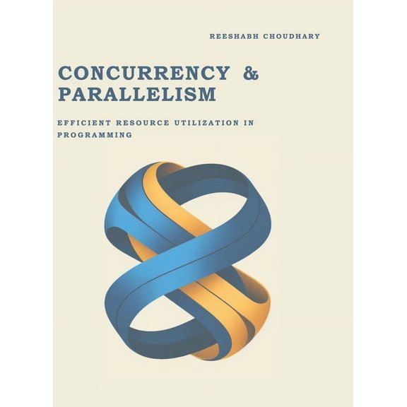 Concurrency & Parallelism: Efficient Resource Utilization in Programming, (Hardcover)