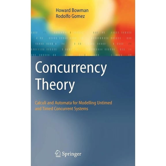 Concurrency Theory: Calculi an Automata for Modelling Untimed and Timed Concurrent Systems, (Hardcover)