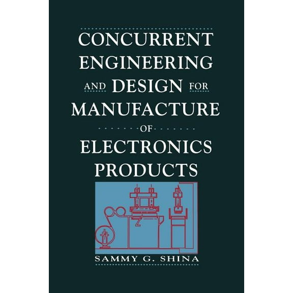 Concurrent Engineering and Design for Manufacture of Electronics Products, (Paperback)