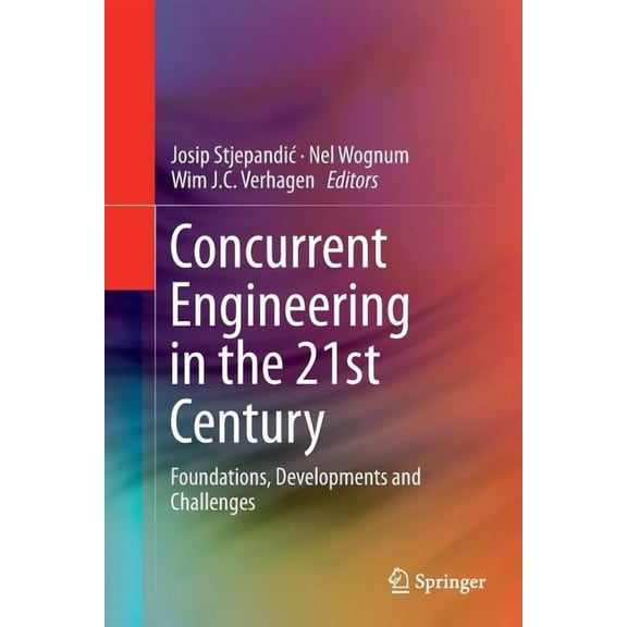 Concurrent Engineering in the 21st Century : Foundations, Developments and Challenges