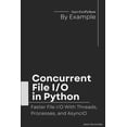thumbnail image 1 of Python Concurrency by Example Concurrent File I/O in Python: Faster File I/O With Threads, Processes, and AsyncIO, Book 1, (Paperback), 1 of 1