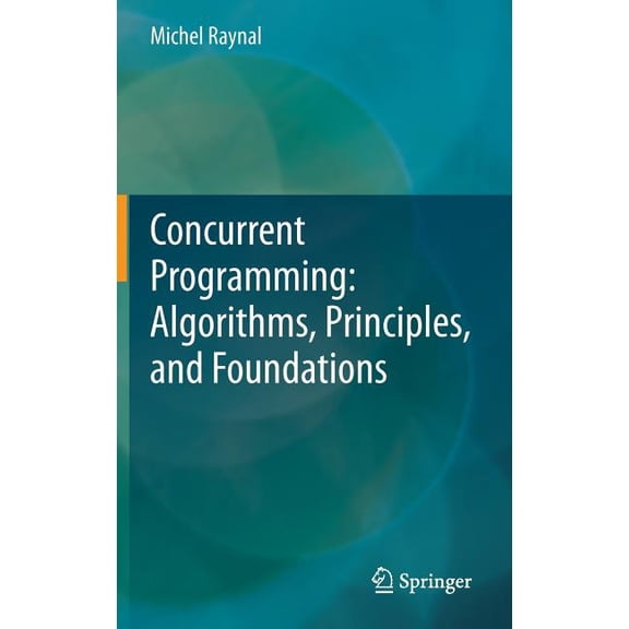 Concurrent Programming: Algorithms, Principles and Foundations