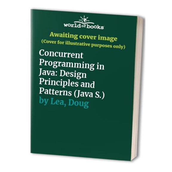 Pre-Owned Concurrent Programming in Java: Design Principles and Patterns (Java Series) (Paperback) 0201695812 9780201695816