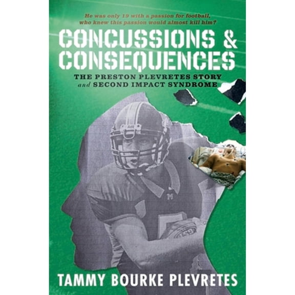 Pre-Owned Concussions & Consequences: The Preston Plevretes Story and Second Impact Syndrome (Paperback 9781098379285) by Tammy Bourke