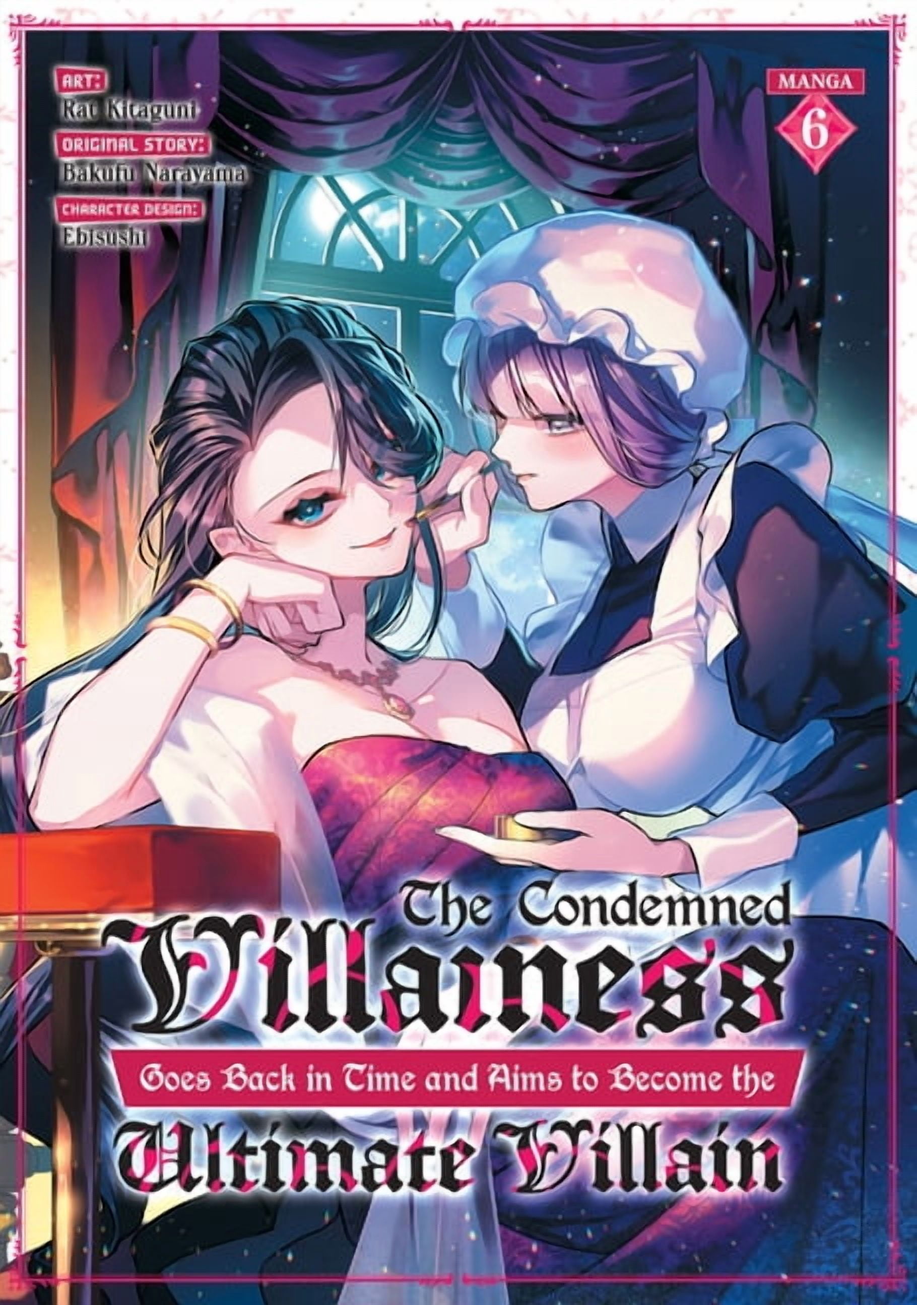 The Condemned Villainess Goes Back in Ti The Condemned Villainess Goes Back in Time and Aims to Become the Ultimate Villain (Manga) Vol. 6, (Paperback)