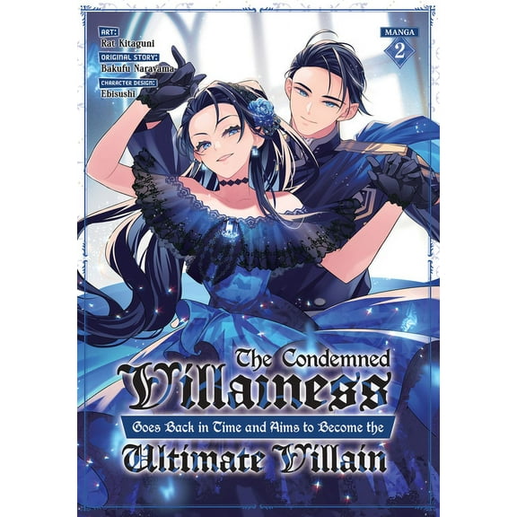 The Condemned Villainess Goes Back in Time and Aims to Become the Ultimate Villain (Manga): The Condemned Villainess Goes Back in Time and Aims to Become the Ultimate Villain (Manga) Vol. 2 (Series #2) (Paperback)