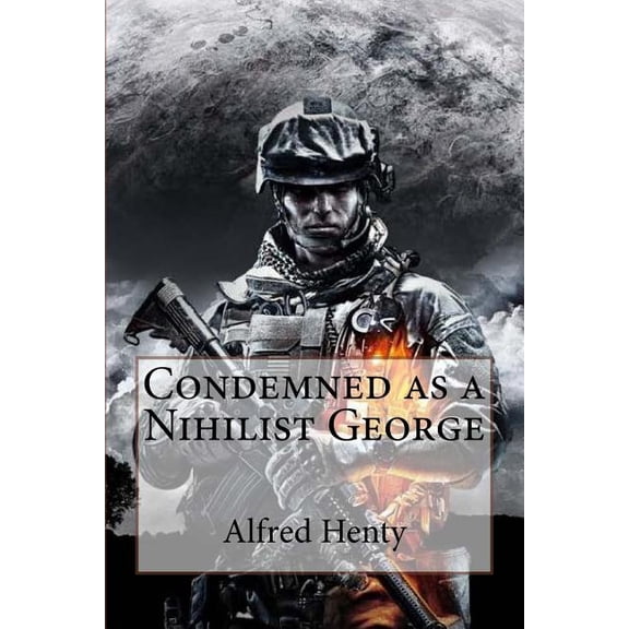 Condemned as a Nihilist George Alfred Henty (Paperback)
