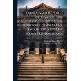 thumbnail image 1 of Condensed Reports of Cases in the Superior Court of the Territory of Orleans, and in the Supreme Court of Louisiana, (Paperback), 1 of 1