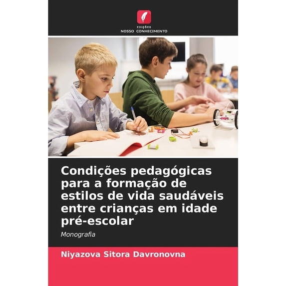 Condições pedagógicas para a formação de estilos de vida saudáveis entre crianças em idade pré-escolar (Paperback)