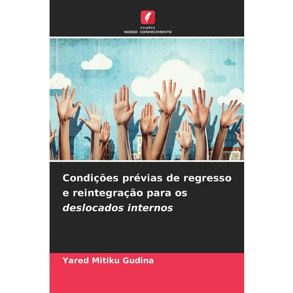 Condies prvias de regresso e reintegrao para os deslocados internos, (Paperback)