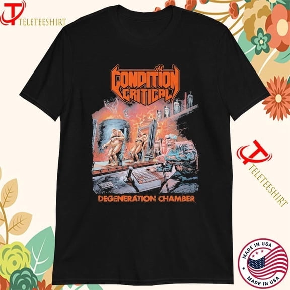 Condition Critical Degeneration Chamber T-shirts