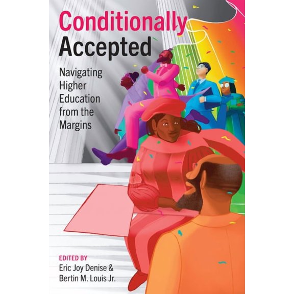 Conditionally Accepted: Navigating Higher Education from the Margins, (Paperback)