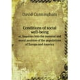 thumbnail image 1 of Conditions of social well-being or, Inquiries into the material and moral position of the populations of Europe and America (Paperback), 1 of 1