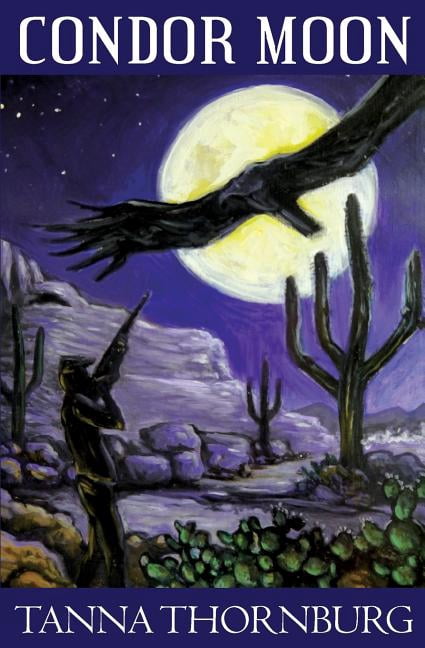 Condor Moon: A Romantic Suspense Novel (Paperback) by Tanna Thornburg