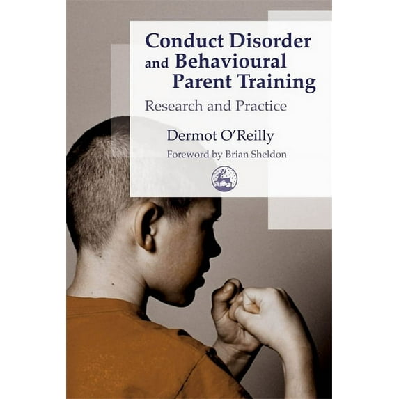 Conduct Disorder and Behavioural Parent Training: Research and Practice, (Paperback)