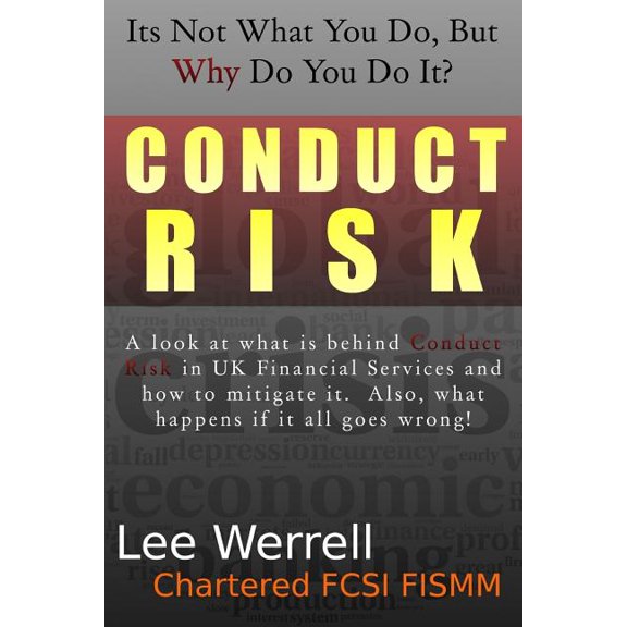 Conduct Risk : It's Not What You Do, It's WHY You Do It (Paperback)