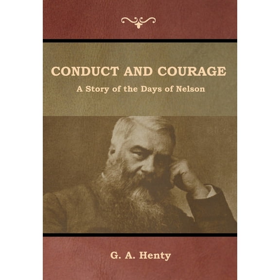 Conduct and Courage: A Story of the Days of Nelson, (Hardcover)