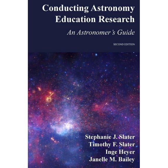 Conducting Astronomy Education Research: An Astronomer's Guide, (Paperback)
