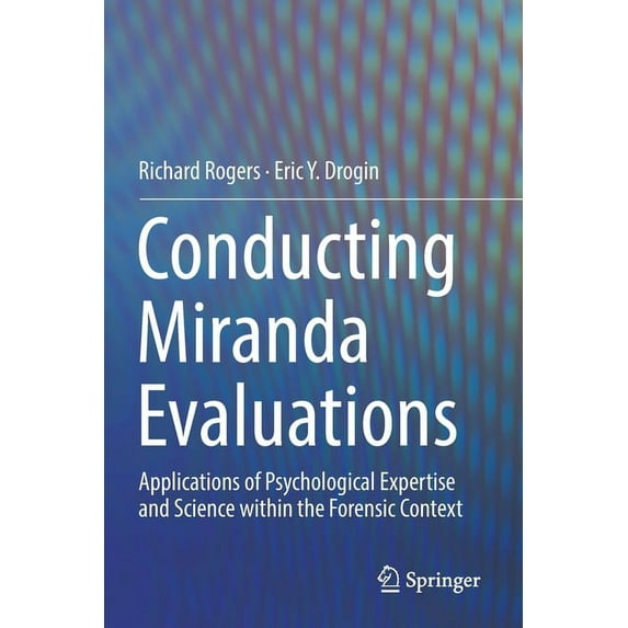 Conducting Miranda Evaluations: Applications of Psychological Expertise and Science Within the Forensic Context, (Paperback)
